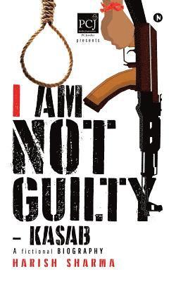 bokomslag I Am Not Guilty - Kasab