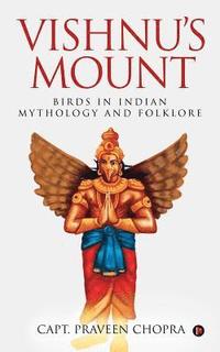 bokomslag Vishnu's Mount: Birds in Indian Mythology and Folklore