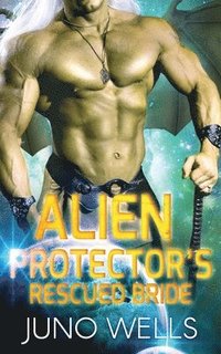 bokomslag Alien Protector's Rescued Bride: A SciFi Alien Romance