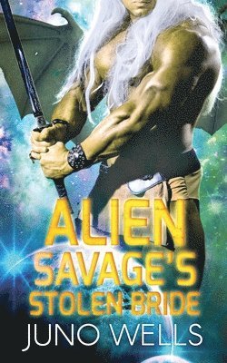 Alien Savage's Stolen Bride: A SciFi Alien Romance 1