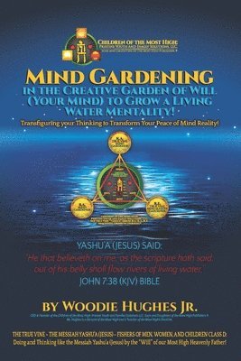 Mind Gardening in the Creative Garden of Will (Your Mind) to Grow a Living Water Mentality! 1