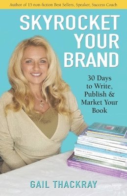 bokomslag Skyrocket Your Brand: 30 Days to Write, Publish & Market Your Book