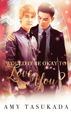 Would it Be Okay to Love You? 1