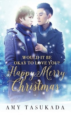 Happy Merry Christmas (Would it Be Okay to Love You?) 1