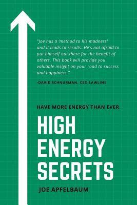 Joe Apfelbaum - High Energy Secrets: How I lost 95 pounds, kept it off and have higher energy levels than ever!, Häftad