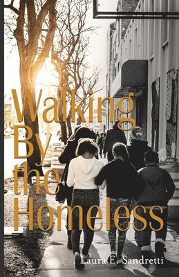 Laura Sandretti - Walking By the Homeless, Häftad