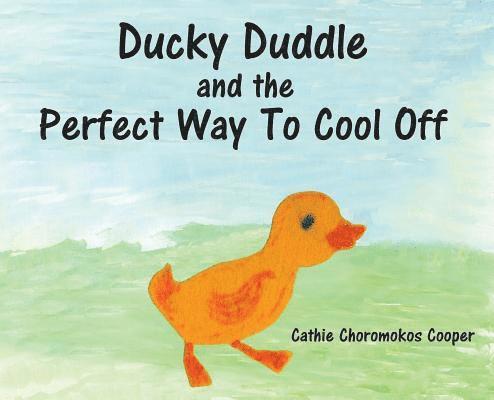 Ducky Duddle and the Perfect Way To Cool Off 1