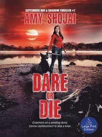 bokomslag Dare Or Die: A Dog Lover's Crime Thriller Suspense