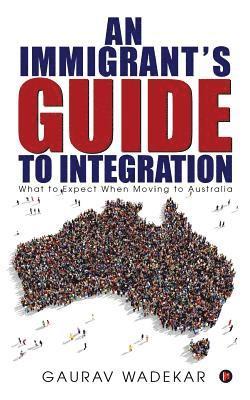 An Immigrant's Guide to Integration: What to Expect When Moving to Australia 1