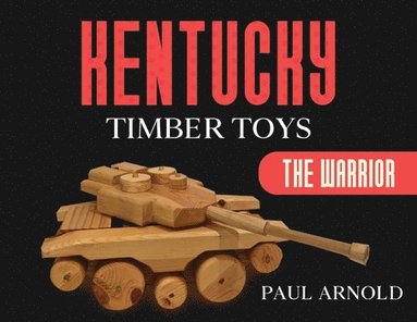 Paul Arnold - Kentucky Timber Toys, Häftad