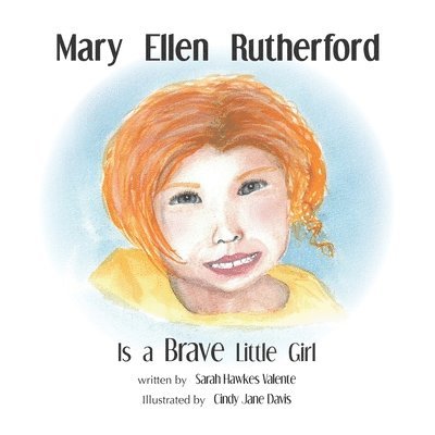 Sarah Hawkes Valente - Mary Ellen Rutherford Is a Brave Little Girl, Häftad