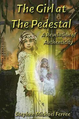 bokomslag The Girl at the Pedestal: A Revelation of Authenticity