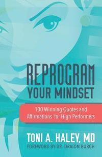 bokomslag Reprogram Your Mindset: 100 Winning Quotes and Affirmations for High Performers