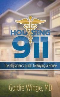 bokomslag Housing 911: The Physician's Guide to Buying a House