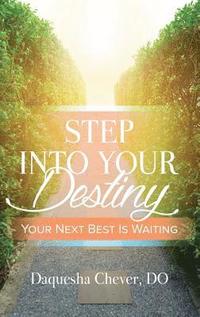 bokomslag Step Into Your Destiny: Your Next Best Is Waiting
