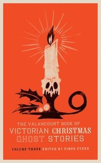 bokomslag The Valancourt Book of Victorian Christmas Ghost Stories, Volume Three