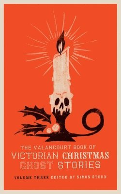 Ellen Wood, Charlotte Riddell, Simon Stern - Valancourt Book of Victorian Christmas Ghost Stories, Volume Three, Häftad