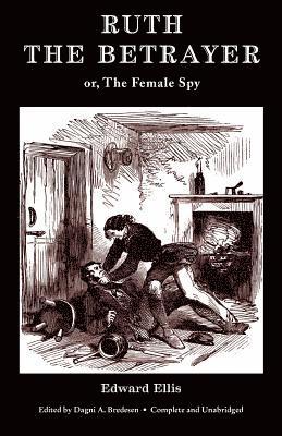 bokomslag Ruth the Betrayer; or, The Female Spy (Valancourt Classics)