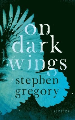 Stephen Gregory - On Dark Wings, Häftad