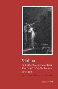 bokomslag Schabraco and other Gothic Tales from the Ladies' Monthly Museum, 1798-1828