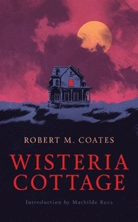 bokomslag Wisteria Cottage (Valancourt 20th Century Classics)