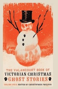 bokomslag The Valancourt Book of Victorian Christmas Ghost Stories, Volume 4
