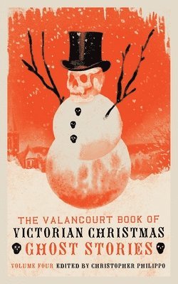 bokomslag Valancourt Book of Victorian Christmas Ghost Stories, Volume 4
