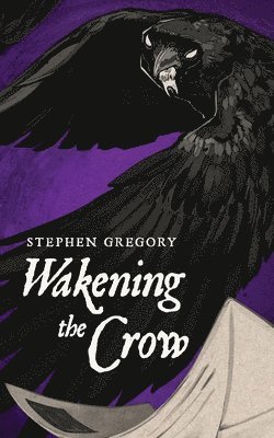 Stephen Gregory - Wakening the Crow, Häftad