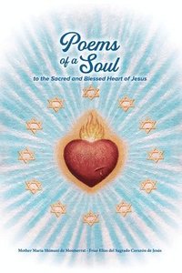 bokomslag Poems of a Soul to the Sacred and Blessed Heart of Jesus