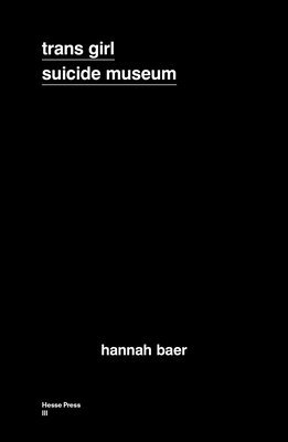 Hannah Baer - Trans Girl Suicide Museum, Häftad