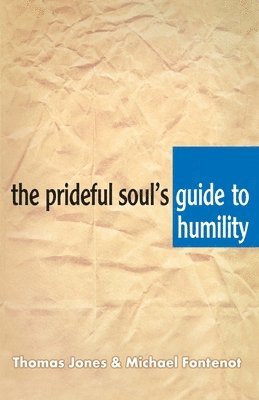 Thomas A Jones, Michael Fontenot - Prideful Soul's Guide to Humility, Häftad