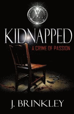 J. Brinkley, Teairrah Reid - Kidnapped: A Crime Of Passion, Häftad