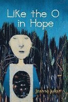 Jeanne Julian - Like the O in Hope, Häftad