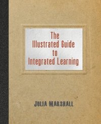 bokomslag The Illustrated Guide to Integrated Learning