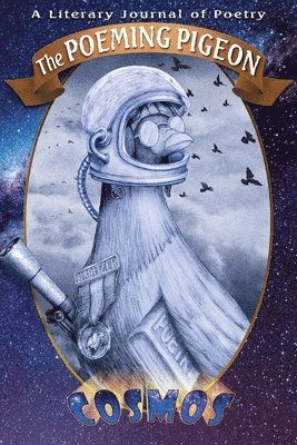 Shawn Aveningo Sanders - The Poeming Pigeon: Cosmos: A Literary Journal of Poetry, Häftad