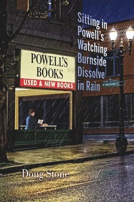 Sitting in Powell's Watching Burnside Dissolve in Rain 1
