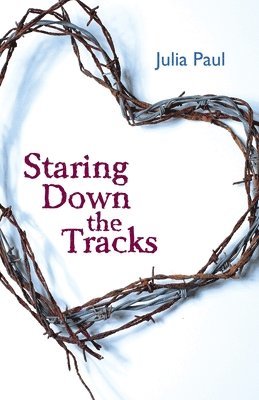 Julia Paul, Shawn Aveningo Sanders - Staring Down the Tracks, Häftad