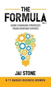 bokomslag The Formula: Game Changing Strategies From Everyday Experts