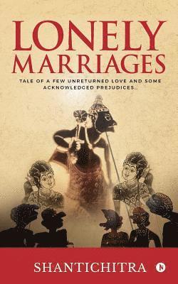 Shantichitra - Lonely Marriages: Tale of a Few Unreturned Love and Some Acknowledged Prejudices..., Häftad
