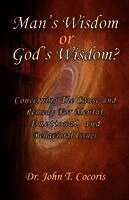 Man's Wisdom or God's Wisdom