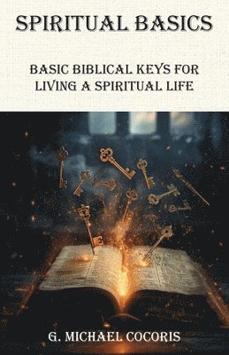 bokomslag SPIRITUAL BASICS Basic Biblical Keys For Living A Spiritual Life