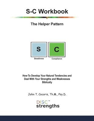 bokomslag S-C Workbook: The Helper Pattern: How To Develop Your Natural Tendencies and Deal With Your Strengths and Weaknesses Biblically