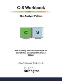 bokomslag C-S Workbook: The Analyst Pattern: How To Develop Your Natural Tendencies and Deal With Your Strengths and Weaknesses Biblically