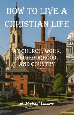 G Michael Cocoris, G. Michael Cocoris - How to live a Christian life, Häftad