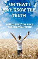 G Michael Cocoris - Oh that I May Know the Truth, Häftad