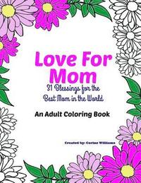 bokomslag Love for Mom - An Adult Coloring Book: 31 Blessings for the Best Mom in the World