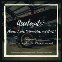 bokomslag Accelerate: Planes, Trains, Automobiles, and Boats!
