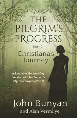 The Pilgrim's Progress Part 2 Christiana's Journey 1