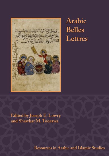 Joseph E. Lowry, Shawkat M. Toorawa - Arabic Belles Lettres, Häftad