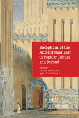 Receptions of the Ancient Near East in Popular Culture and Beyond 1